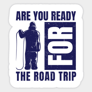 Are you ready for the road trip Sticker